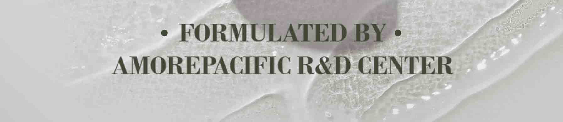 FORMULATED BY AMOREPACIFIC R&D CENTER